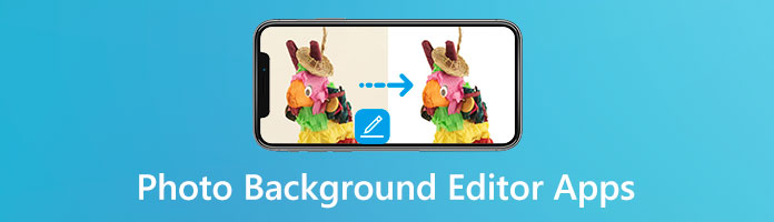 Top 5 Apps for Editing Picture Background [Latest Update]